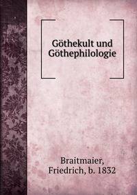 G?thekult und G?thephilologie