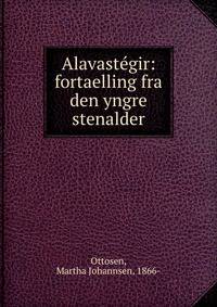 Alavast?gir: fortaelling fra den yngre stenalder