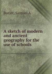 A sketch of modern and ancient geography for the use of schools