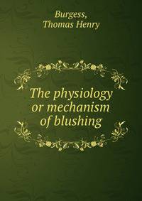 The physiology or mechanism of blushing