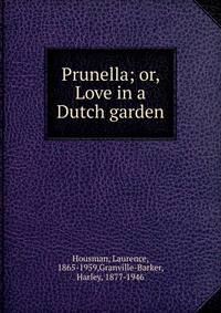 Prunella; or, Love in a Dutch garden