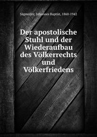 Der apostolische Stuhl und der Wiederaufbau des Volkerrechts und Volkerfriedens