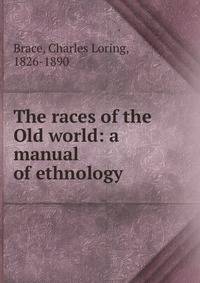 The races of the Old world: a manual of ethnology