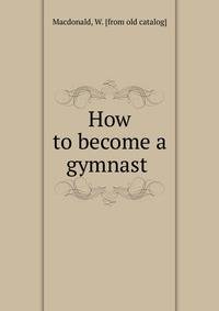 How to become a gymnast