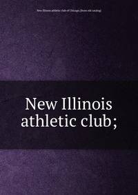 New Illinois athletic club;