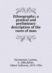 Ethnography; a pratical and preliminary description of the races of man