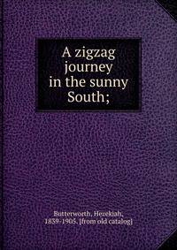 A zigzag journey in the sunny South;