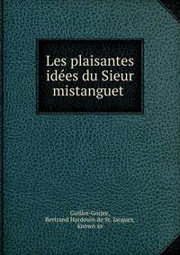 Les plaisantes idees du Sieur mistanguet