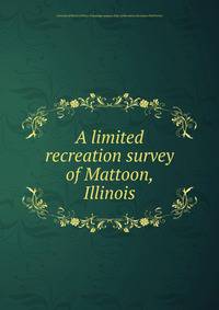 A limited recreation survey of Mattoon, Illinois