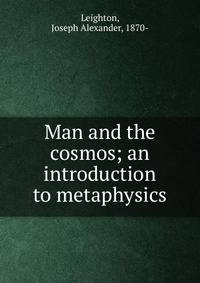 Man and the cosmos; an introduction to metaphysics
