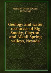 Geology and water resources of Big Smoky, Clayton, and Alkali Spring valleys, Nevada