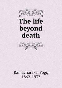 The life beyond death