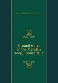 Ground water in the Meriden area, Connecticut