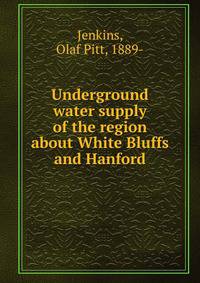 Underground water supply of the region about White Bluffs and Hanford