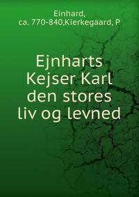 Ejnharts. Kejser Karl den stores liv og levned