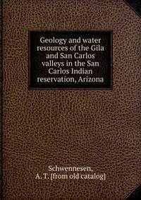Geology and water resources of the Gila and San Carlos valleys in the San Carlos Indian reservation, Arizona