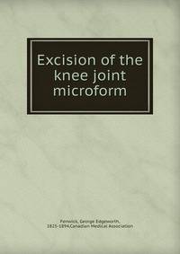 Excision of the knee joint microform