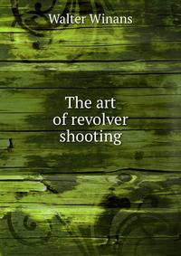 The Art of Revolver Shooting