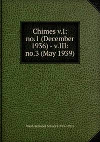 Chimes v.I:no.1 (December 1936) - v.III:no.3 (May 1939)