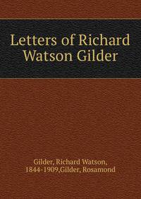 Letters of Richard Watson Gilder