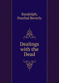 Dealings with the Dead