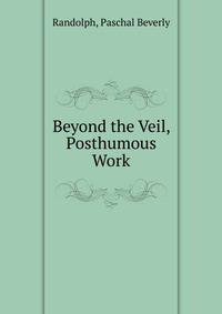 Beyond the Veil, Posthumous Work
