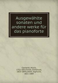 Vierte abtheilung sonaten und andere werke fur das pianoforte
