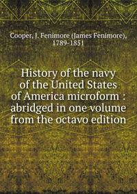 History of the navy of the United States of America microform : abridged in one volume from the octavo edition