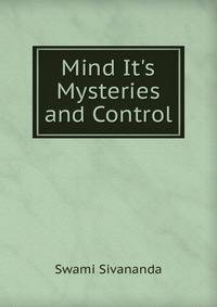 Mind It's Mysteries and Control