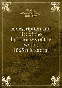 A description and list of the lighthouses of the world, 1863 microform