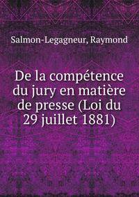 De la comp?tence du jury en mati?re de presse (Loi du 29 juillet 1881)
