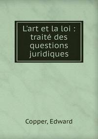 L'art et la loi : trait? des questions juridiques