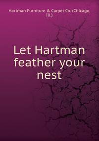 Let Hartman feather your nest.