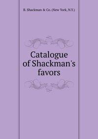 Catalogue of Shackman's favors.