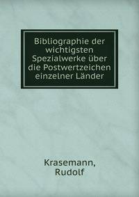 Bibliographie der wichtigsten Spezialwerke uber die Postwertzeichen einzelner Lander