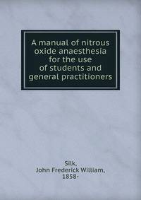 A manual of nitrous oxide anaesthesia for the use of students and general practitioners