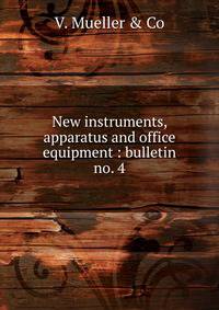 New instruments, apparatus and office equipment : bulletin no. 4