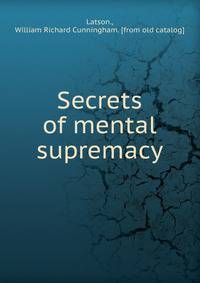 Secrets of mental supremacy