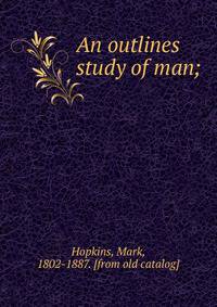 An outlines study of man;