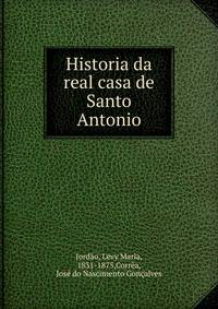Historia da real casa de Santo Antonio