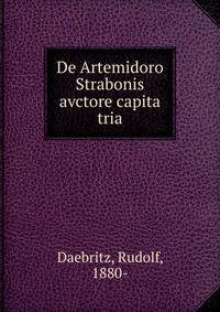 De Artemidoro Strabonis avctore capita tria