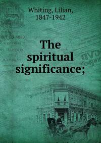 The spiritual significance;