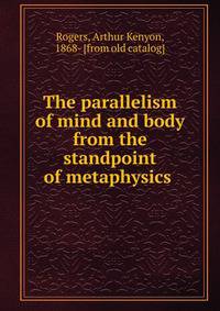 The parallelism of mind and body from the standpoint of metaphysics