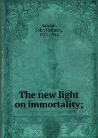The new light on immortality;