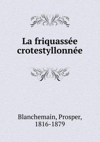La friquassee crotestyllonnee
