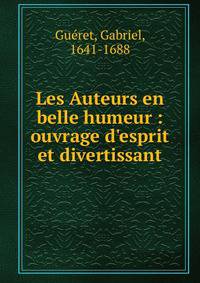 Les Auteurs en belle humeur : ouvrage d'esprit et divertissant