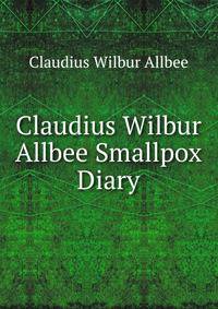 Claudius Wilbur Allbee Smallpox Diary
