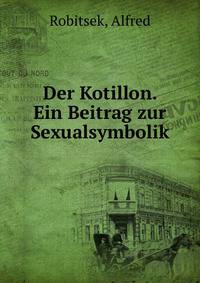 Der Kotillon. Ein Beitrag zur Sexualsymbolik