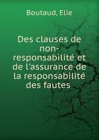 Des clauses de non-responsabilit? et de l'assurance de la responsabilit? des fautes