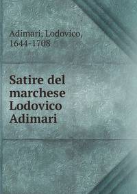 Satire del marchese Lodovico Adimari